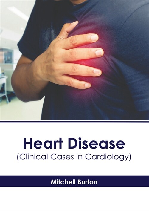 Heart Disease (Clinical Cases in Cardiology) (Hardcover)