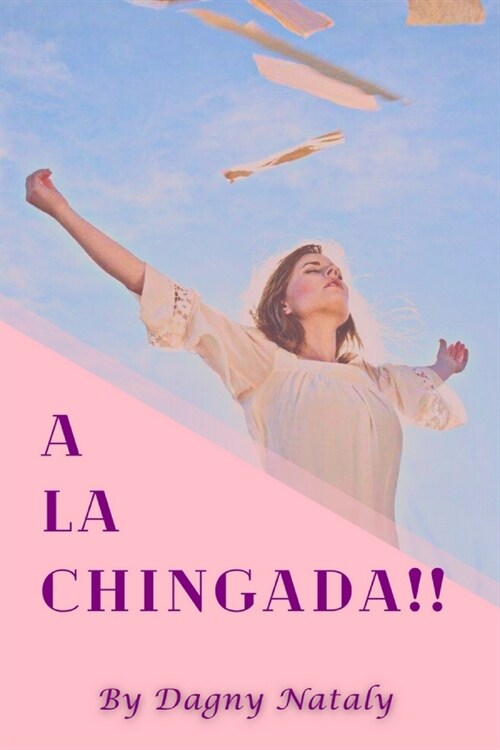 　A La Chingada!!: El camino m? eficaz para la liberaci? (Paperback)