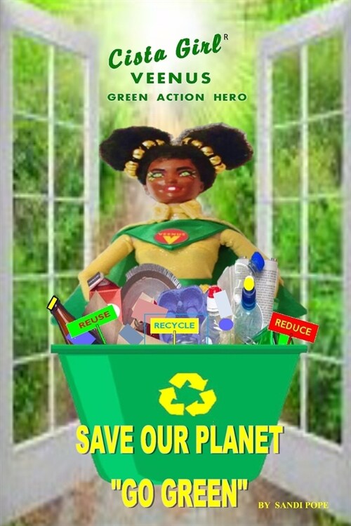 Cista Girl Veenus Green Action Hero Save Our Planet Go Green (Paperback)