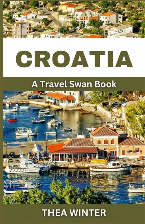 Croatia Travel Guide: A Travel Swan Book (Paperback)