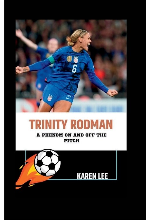 Trinity Rodman: A Phenom On and Off the Pitch (Paperback)