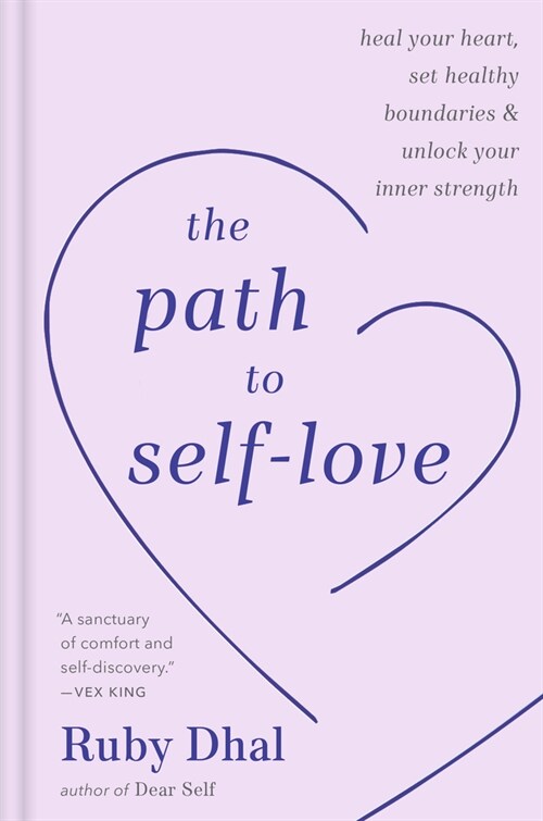 The Path to Self-Love: Heal Your Heart, Set Healthy Boundaries & Unlock Your Inner Strength (Hardcover)