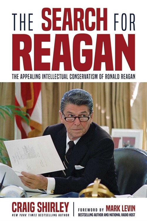 The Search for Reagan: The Appealing Intellectual Conservatism of Ronald Reagan (Hardcover)