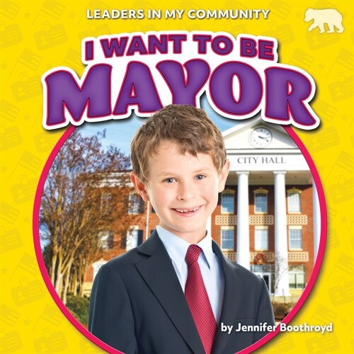 I Want to Be Mayor (Library Binding)