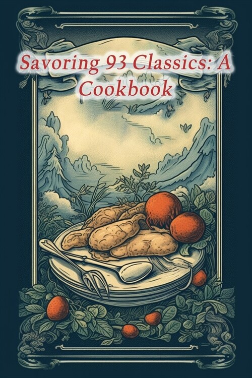 Savoring 93 Classics: A Cookbook (Paperback)