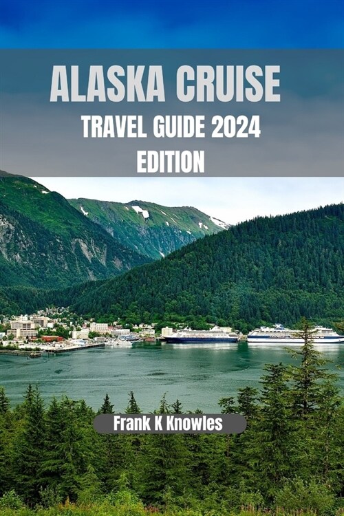 alaska cruise travel guide