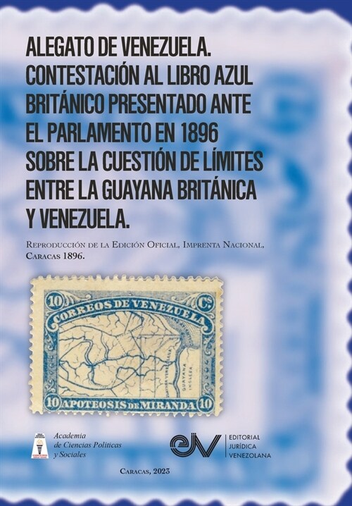 ALEGATO DE VENEZUELA. CONTESTACI? AL LIBRO AZUL BRIT핹ICO, presentado a las dos c?aras del Parlamento en marzo ?timo [1896], relativos a la cuesti? (Paperback)