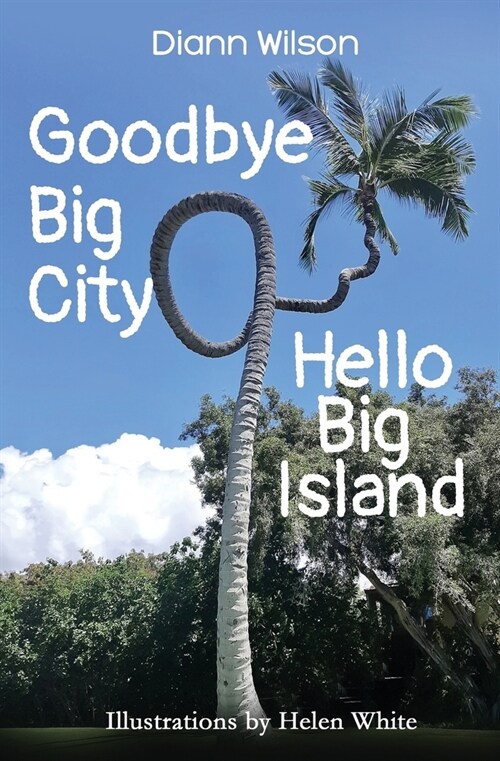 Goodbye Big City, Hello Big Island (Paperback)