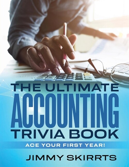 The Ultimate Accounting Trivia Book: Ace Your First Year! (Paperback)