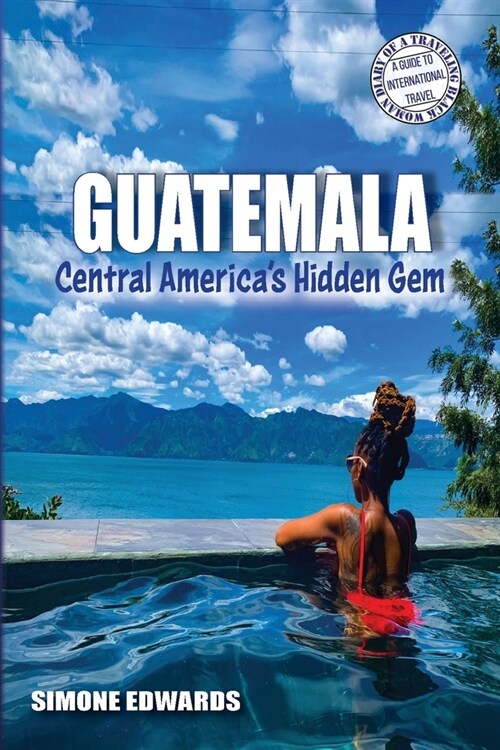 Guatemala: Central Americas Hidden Gem (Paperback, 2)