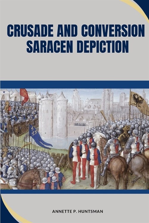 Crusade and Conversion: Saracen Depiction (Paperback)