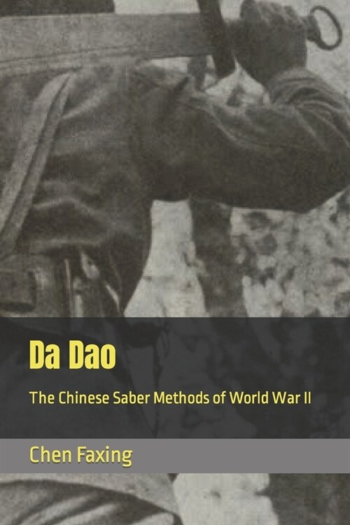 Da Dao: The Chinese Saber Methods of World War II (Paperback)