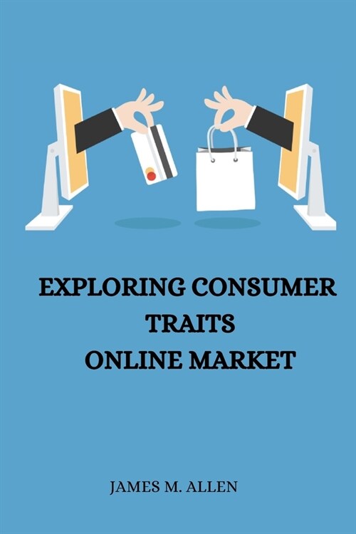 Exploring Consumer Traits Online Market (Paperback)