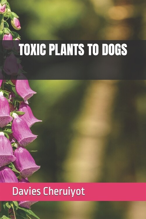 Toxic Plants to Dogs (Paperback)
