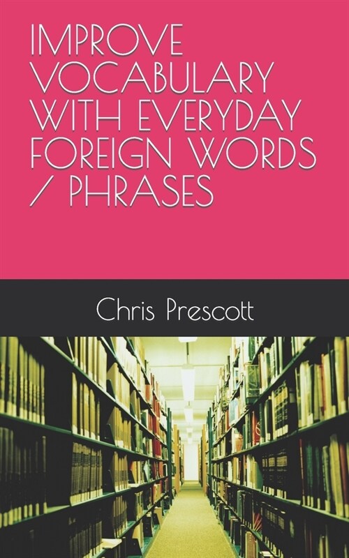 Improve Vocabulary with Everyday Foreign Words / Phrases (Paperback)