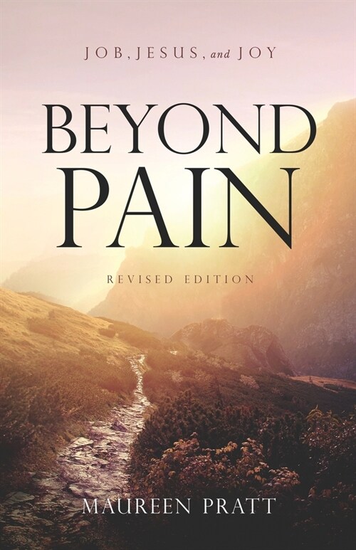 Beyond Pain: Job, Jesus, and Joy Revised Edition (Paperback)