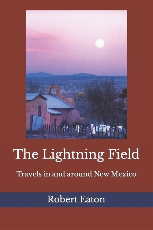 The Lightning Field: Travels in and around New Mexico (Paperback)