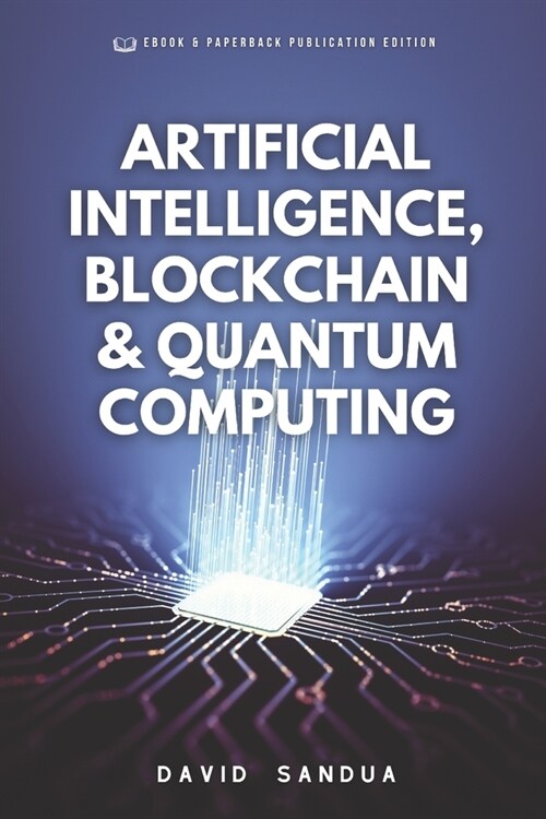 Artificial Intelligence, Blockchain & Quantum Computing (Paperback)
