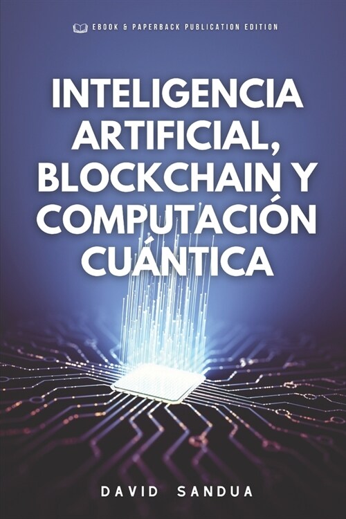 Inteligencia Artificial, Blockchain Y Computaci? Cu?tica (Paperback)