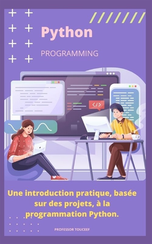 Une introduction pratique, bas? sur des projets, ?la programmation Python. (Paperback)