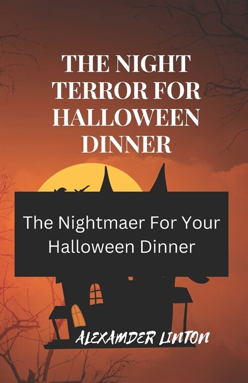 The Night Terror for Halloween Dinner: The Nightmaer For Your Halloween Dinner (Paperback)