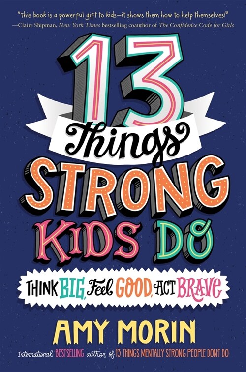 13 Things Strong Kids Do: Think Big, Feel Good, ACT Brave (Paperback)