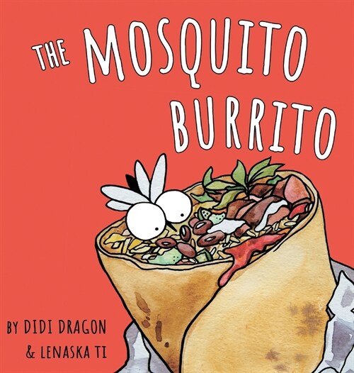 The Mosquito Burrito: A Hilarious, Rhyming Childrens Book (Hardcover)