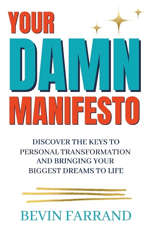 Your DAMN Manifesto: Discover the Keys to Personal Transformation and Bringing Your Biggest Dreams to Life (Paperback)
