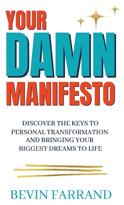 Your DAMN Manifesto: Discover the Keys to Personal Transformation and Bringing Your Biggest Dreams to Life (Hardcover)