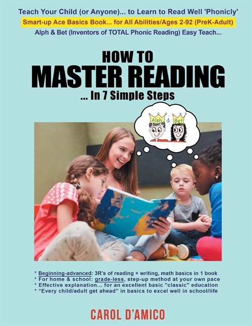 How to Master Reading... In 7 Simple Steps: Ace Basics: Beginning-to-advanced 3Rs of Total Phonic Reading + Writing, Math... All-in-1 Book (Paperback)