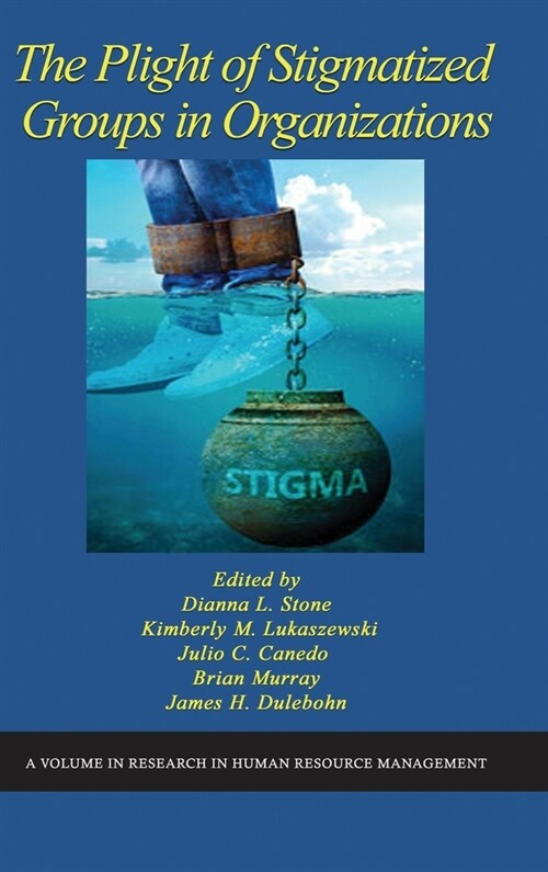 The Plight of Stigmatized Groups in Organizations (Hardcover)