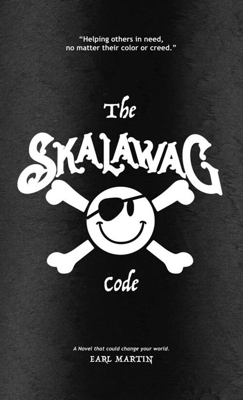 The SKALAWAG Code: Helping others in need, no matter their color or creed. (Paperback)