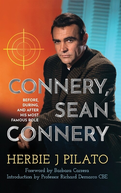 Connery, Sean Connery - Before, During, and After His Most Famous Role (hardback) (Hardcover)