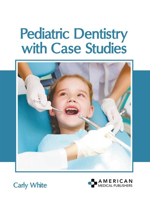 Pediatric Dentistry with Case Studies (Hardcover)