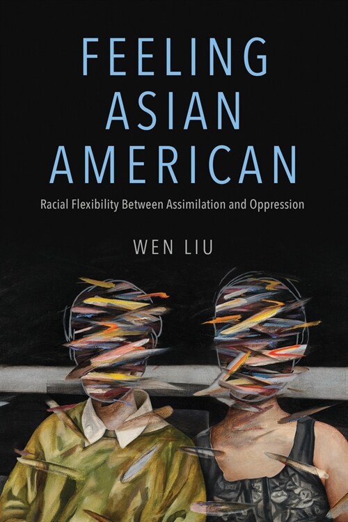 Feeling Asian American: Racial Flexibility Between Assimilation and Oppression (Paperback)