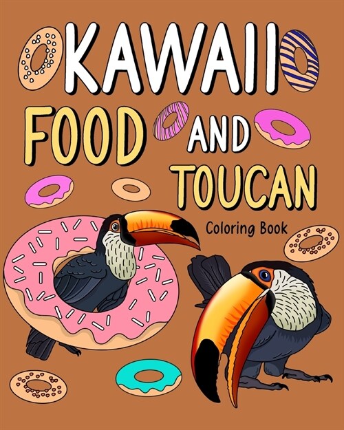 Kawaii Food and Toucan Coloring Book: Activity Relaxation, Painting Menu Cute, and Animal Pictures Pages (Paperback)