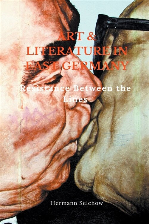 Art & Literature in East Germany - Resistance Between the Lines (Paperback)