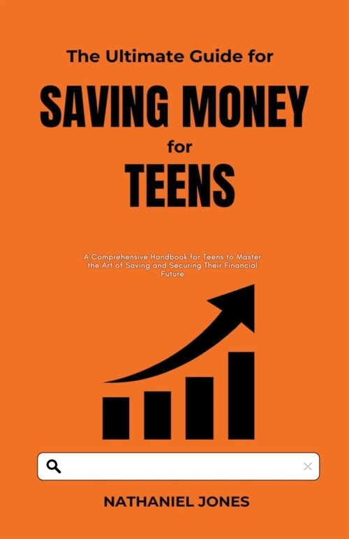 The Ultimate Guide for Saving Money for Teens (Paperback)