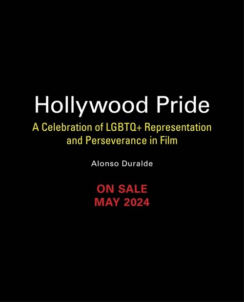 Hollywood Pride: A Celebration of LGBTQ+ Representation and Perseverance in Film (Hardcover)