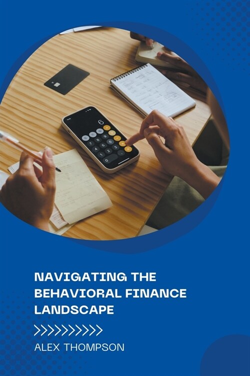 Navigating the Behavioral Finance Landscape (Paperback)