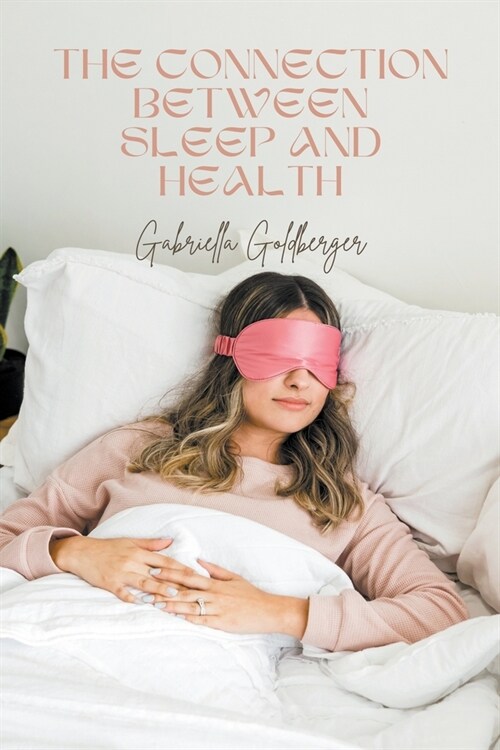 The Connection Between Sleep and Health (Paperback)