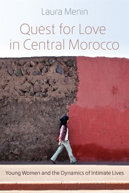Quest for Love in Central Morocco: Young Women and the Dynamics of Intimate Lives (Hardcover)