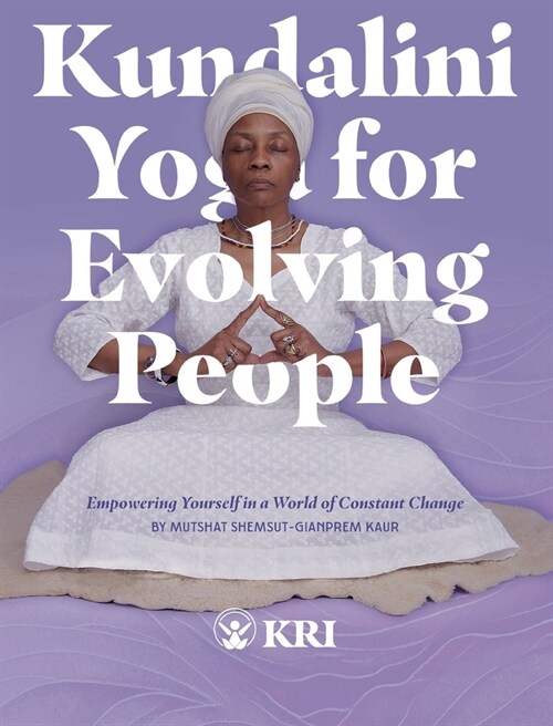 Kundalini Yoga for Evolving People: Empowering Yourself in a World of Constant Change (Paperback)