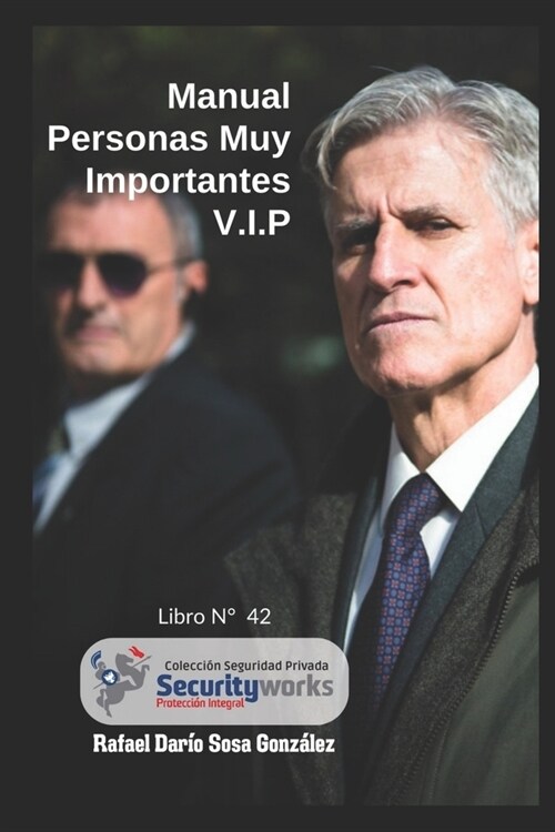 Manual Protecci? a Personas Muy Importantes V.I.P: Manual de Seguridad a Personas Muy Importantes (Paperback)
