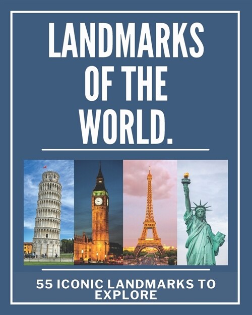 Landmarks of The World: 55 Iconic Landmarks to Explore (Paperback)