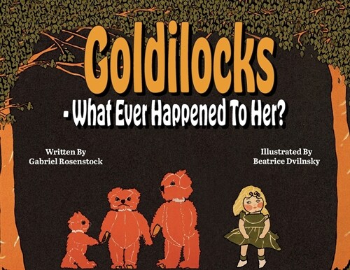 Goldilocks What Ever Happened To Her? (Paperback)