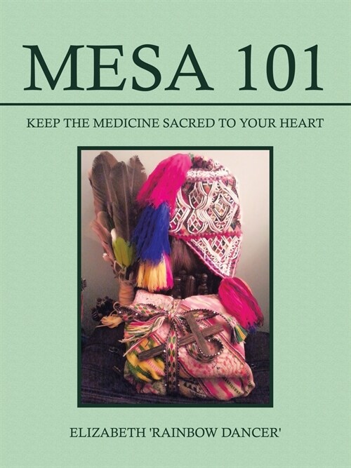 Mesa 101 Keep the Medicine Sacred to your Heart (Paperback)