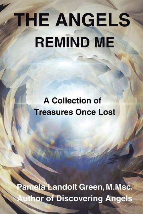 The Angels Remind Me: A Collection of Treasures Once Lost (Paperback)
