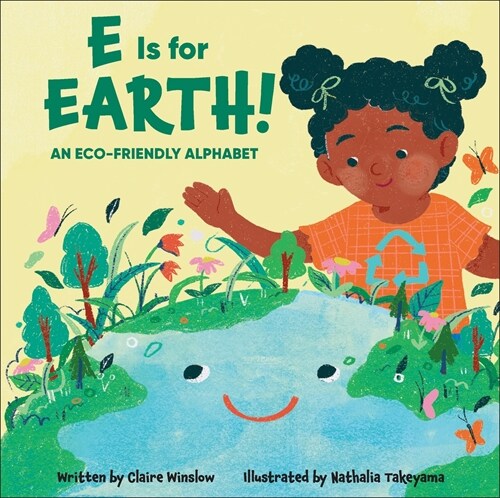 E Is for Earth!: An Eco-Friendly Alphabet (Library Binding)