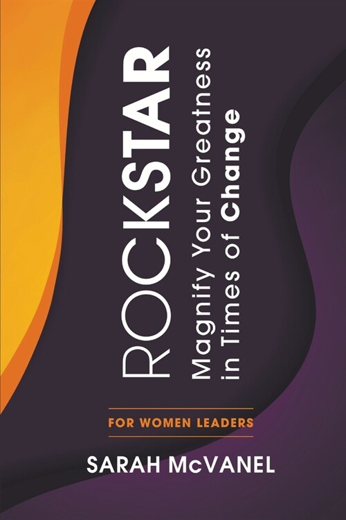 Rockstar: Magnify Your Greatness In Times of Change for Women Leaders (Paperback)